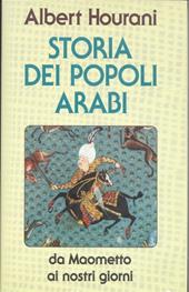 Storia dei popoli arabi. Da Maometto ai nostri giorni