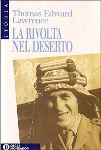 La rivolta nel deserto - Thomas Edward Lawrence - Libro Mondadori 1991, Oscar storia | Libraccio.it