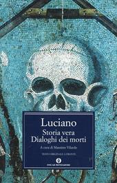 Storia vera-Dialoghi dei morti. Testo greco a fronte