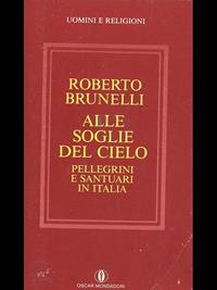 Alle soglie del cielo - Roberto Brunelli - Libro Mondadori 1992, Oscar uomini e religioni | Libraccio.it