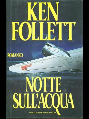 Notte sull'acqua - Ken Follett - Libro Mondadori, Omnibus stranieri | Libraccio.it