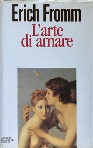 L'arte di amare - Erich Fromm - Libro Mondadori 1991, Saggi | Libraccio.it