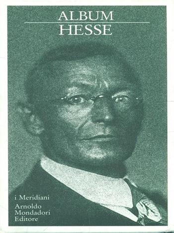 Album Hesse  - Libro Mondadori 1991, Album dei Meridiani | Libraccio.it