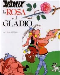 Asterix, la rosa e il gladio - René Goscinny, Albert Uderzo - Libro Mondadori 1992, Asterix | Libraccio.it