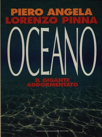 Oceano. Il gigante addormentato - Piero Angela, Lorenzo Pinna - Libro Mondadori 1991, Ingrandimenti | Libraccio.it