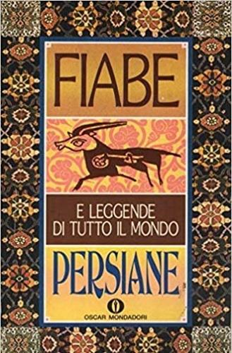 Fiabe persiane. Fiabe e leggende di tutto il mondo  - Libro Mondadori 1991, Oscar varia | Libraccio.it