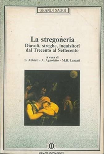 La stregoneria. Diavoli, streghe, inquisitori dal Trecento al Settecento  - Libro Mondadori 1991, Oscar saggi | Libraccio.it