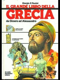 Il grande libro della Grecia. Da Omero ad Alessandro - Giorgio P. Panini - Libro Mondadori, I grandi libri | Libraccio.it