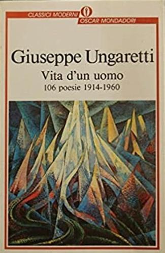 Vita di un uomo. 106 poesie (1914-1960) - Giuseppe Ungaretti - Libro Mondadori 1992, Oscar classici moderni | Libraccio.it