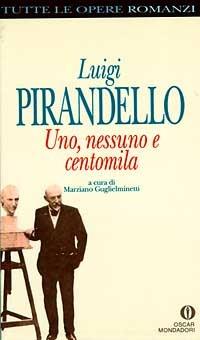 Uno, nessuno e centomila - Luigi Pirandello - Libro Mondadori 1992, Oscar tutte le opere di Luigi Pirandello | Libraccio.it
