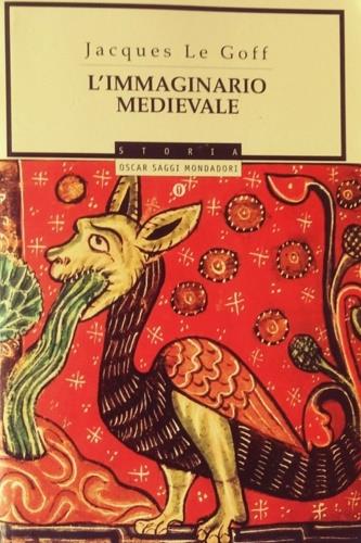 L' immaginario medievale - Jacques Le Goff - Libro Mondadori 1993, Oscar saggi | Libraccio.it