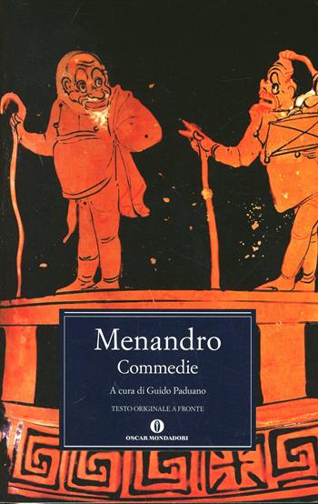 Commedie - Menandro - Libro Mondadori 1991, Oscar classici greci e latini | Libraccio.it