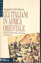 Gli italiani in Africa Orientale. Dall'Unità alla marcia su Roma