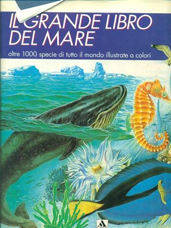 Il grande libro del mare  - Libro Mondadori 1993, Illustrati. Natura e giardinaggio | Libraccio.it