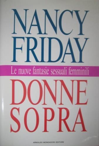 Donne sopra - Nancy Friday - Libro Mondadori, Ingrandimenti | Libraccio.it