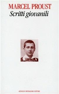 Scritti giovanili (1887-1895) - Marcel Proust - Libro Mondadori 1992, Saggi di letteratura | Libraccio.it