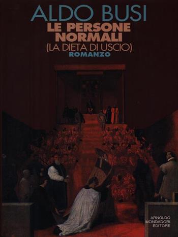 Le persone normali (la dieta di uscio) - Aldo Busi - Libro Mondadori 1992, Scrittori italiani | Libraccio.it