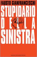 Stupidario della sinistra - Fausto Gianfranceschi - Libro Mondadori 1992, Ingrandimenti | Libraccio.it