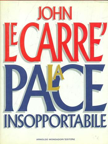 La pace insopportabile - John Le Carré - Libro Mondadori 1992, Omnibus stranieri | Libraccio.it