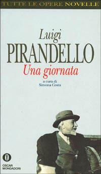 Una giornata - Luigi Pirandello - Libro Mondadori 1992, Oscar tutte le opere di Luigi Pirandello | Libraccio.it