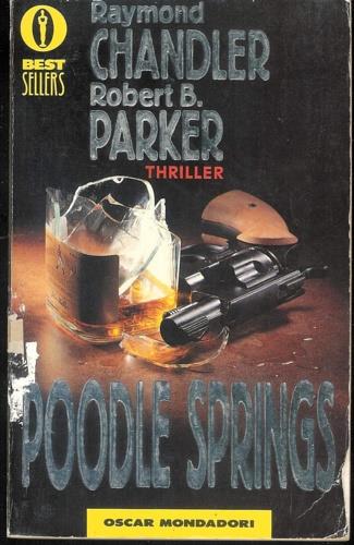 Poodle springs - Raymond Chandler, Robert B. Parker - Libro Mondadori 1992, Oscar bestsellers | Libraccio.it