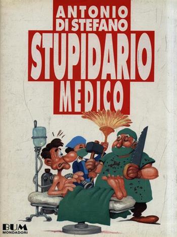 Stupidario medico - Antonio Di Stefano - Libro Mondadori, Biblioteca umoristica Mondadori | Libraccio.it