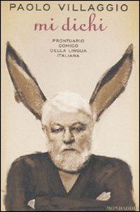 Mi dichi. Prontuario comico della lingua italiana - Paolo Villaggio - Libro Mondadori 2011, Biblioteca umoristica Mondadori | Libraccio.it