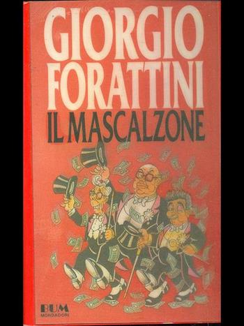 Il mascalzone - Giorgio Forattini - Libro Mondadori 1992, I libri di Giorgio Forattini | Libraccio.it