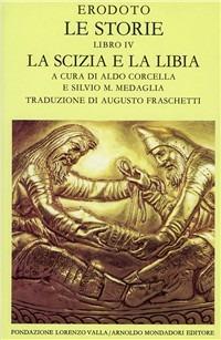 Le storie. Libro 4°. La Scizia e la Libia - Erodoto - Libro Mondadori 1993, Scrittori greci e latini | Libraccio.it
