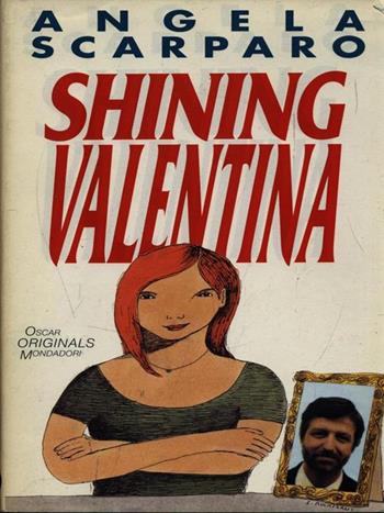 Shining Valentina - Angela Scarparo - Libro Mondadori 1992, Oscar original | Libraccio.it
