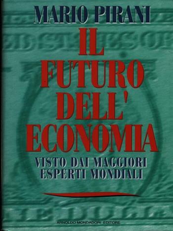 Il futuro dell'economia visto dai maggiori esperti mondiali - Mario Pirani - Libro Mondadori 1993, Frecce | Libraccio.it