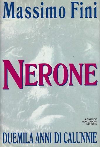 Nerone. Duemila anni di calunnie - Massimo Fini - Libro Mondadori 1993, Ingrandimenti | Libraccio.it