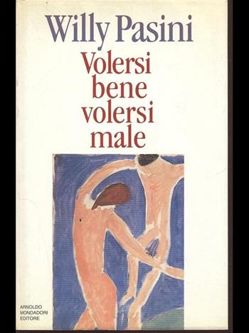 Volersi bene, volersi male - Willy Pasini - Libro Mondadori 1993, Saggi | Libraccio.it