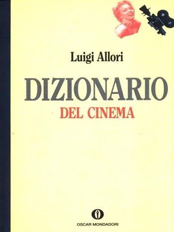 Dizionario del cinema - Luigi Allori - Libro Mondadori, Oscar dizionari | Libraccio.it