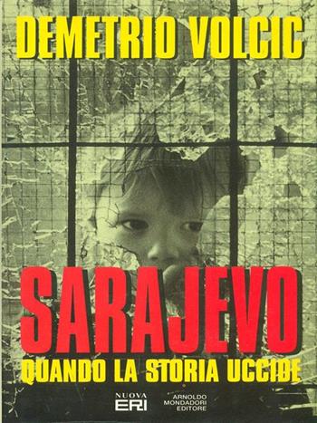 Sarajevo. Quando la storia uccide - Demetrio Volcic - Libro Mondadori 1993, Frecce | Libraccio.it