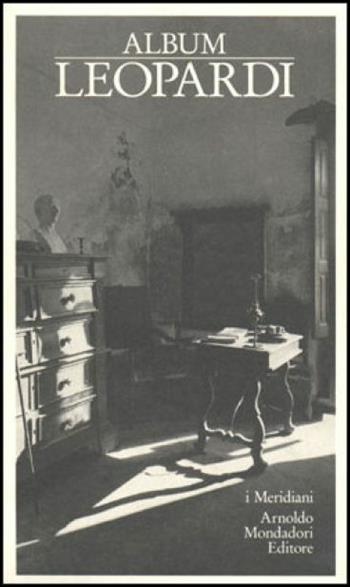 Album Leopardi - Giacomo Leopardi - Libro Mondadori 1993, Album dei Meridiani | Libraccio.it