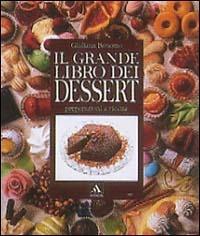 Il grande libro dei dessert. Ediz. illustrata - Giuliana Bonomo - Libro Mondadori Electa 1993, Illustrati. Gastronomia | Libraccio.it