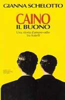 Caino il buono. Una storia d'amore-odio tra fratelli - Gianna Schelotto - Libro Mondadori 1993, Ingrandimenti | Libraccio.it