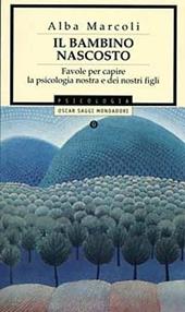 Il bambino nascosto. Favole per capire la psicologia nostra e dei nostri figli