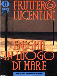 Enigma in luogo di mare - Carlo Fruttero, Franco Lucentini - Libro Mondadori 1993, Oscar bestsellers | Libraccio.it