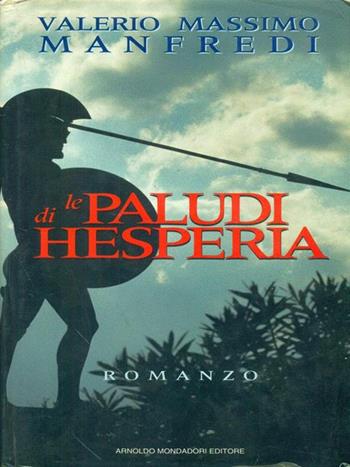 Le paludi di Hesperia - Valerio Massimo Manfredi - Libro Mondadori, Omnibus italiani | Libraccio.it