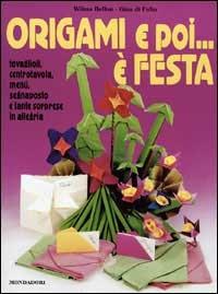 Origami e poi... è festa - Wilma Bellini, Gina Di Fidio - Libro Mondadori 1993, I libri attivi | Libraccio.it