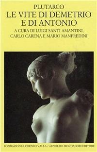 Le vite di Demetrio e Antonio - Plutarco - Libro Mondadori 1995, Scrittori greci e latini | Libraccio.it