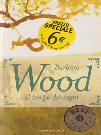 Il tempo dei sogni - Barbara Wood - Libro Mondadori 1993, Oscar bestsellers | Libraccio.it