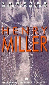Tropico del Cancro - Henry Miller - Libro Mondadori 1993, Oscar narrativa | Libraccio.it