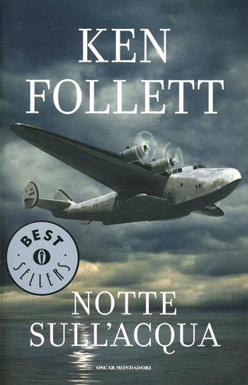 Notte sull'acqua - Ken Follett - Libro Mondadori 2020, Oscar bestsellers | Libraccio.it
