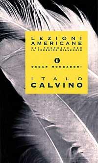 Lezioni americane. Sei proposte per il prossimo millennio - Italo Calvino - Libro Mondadori 1995, Oscar opere di Italo Calvino | Libraccio.it