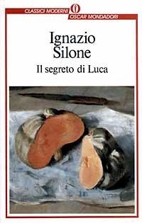 Il segreto di Luca - Ignazio Silone - Libro Mondadori 1994, Oscar classici moderni | Libraccio.it