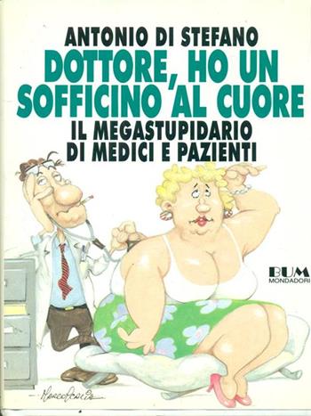 Dottore, ho un sofficino al cuore - Antonio Di Stefano - Libro Mondadori 1995, Biblioteca umoristica Mondadori | Libraccio.it