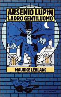 Arsenio Lupin, ladro gentiluomo - Maurice Leblanc - Libro Mondadori 1999, Classici del mistero. Junior | Libraccio.it